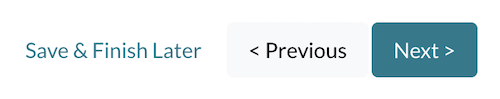 Buttons on Online Forms: Save & Finish Later, Previous, and Next.